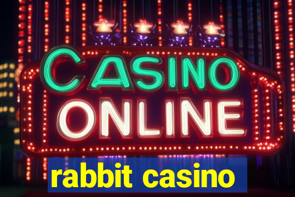 rabbit casino